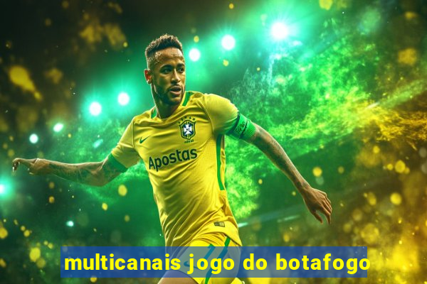 multicanais jogo do botafogo